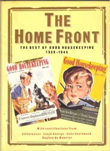 The Home Front: The Best of Good Housekeeping 1939-1945