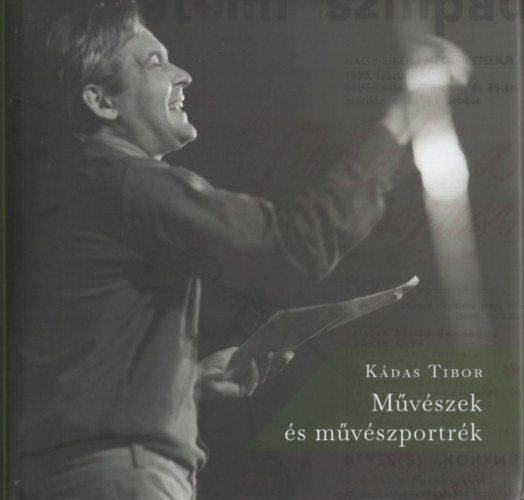 Mvszek s mvszportrk - Kpek az Egyetemi Sznpad eladsairl (1969-73)