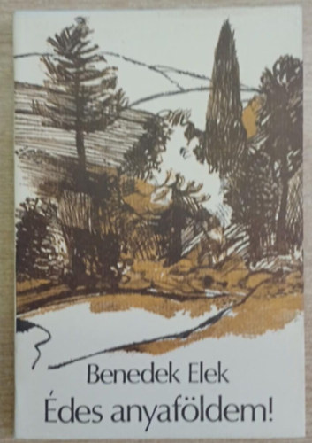 �des anyaf�ldem! - Egy n�p s egy ember t�rt�nete (Benedek Marcell bevezet�j�vel)