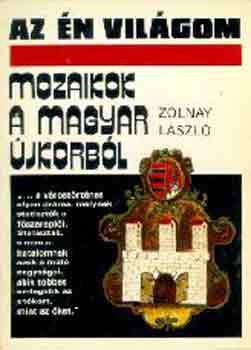 Zolnay Lszl - Mozaikok a magyar jkorbl