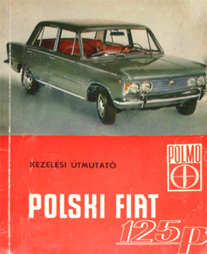 Polski Fiat 125p szemlygpkocsi kezelsi tmutat