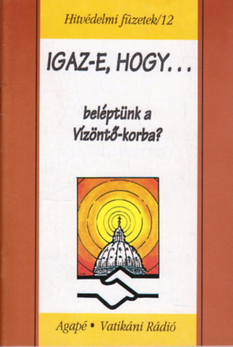 Igaz-e, hogy belptnk a Vznt-korba? - Hitvdelmi fzetek /12