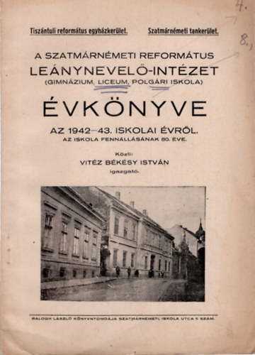 A Szatmrnmeti Reformtus  Lenynevel-intzet ( Gimnzium, lecium, polgri iskola ) vknyve az 1942-43. iskolai vrl
