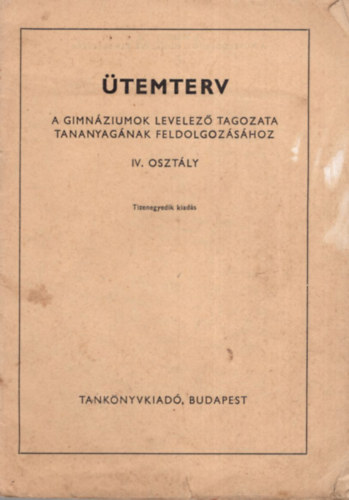 temterv - A gimnziumok levelez tagozata tananyagnak feldolgozshoz IV. osztly