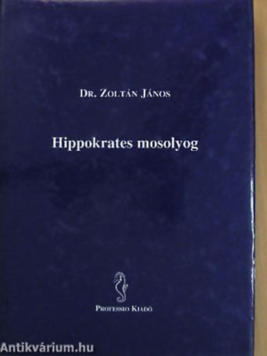 Hippokrates mosolyog EGY PLASZTIKAI SEB�SZ EML�KK�PEI ORVOSOKR�L, P�CIENSEKR�L - dedik�lt