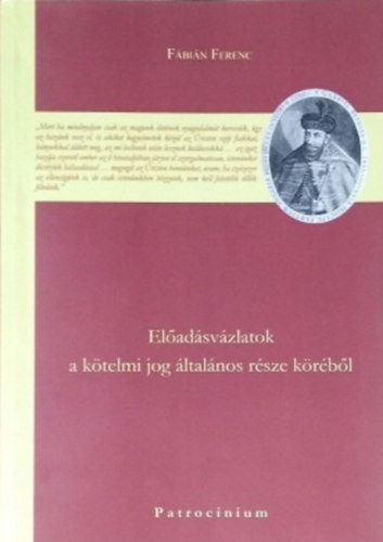 F�bi�n Ferenc - El�ad�sv�zlatok a k�telmi jog �ltal�nos r�sze k�r�b�l