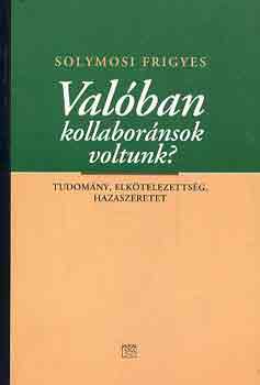 Solymosi Frigyes - Val�ban kollabor�nsok voltunk?