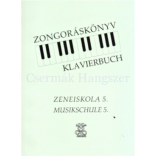 Darvas va, Hortobgyi Mria, Padosn Mtrai va Bognr Istvnn - Zongorsknyv Zeneiskola 5. - Klavierbuch Musikschule 5.