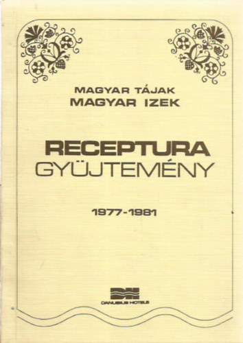 Magyar tjak, magyar zek - Receptura gyjtemny  1977-1981