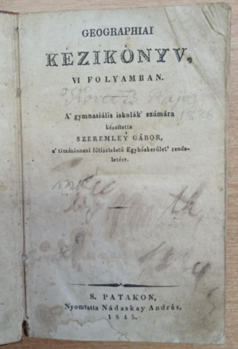 Geographiai kziknyv VI folyamban - A gymnasilis iskolk szmra + V-dik folyam, trtnettani fldrajz (1845)