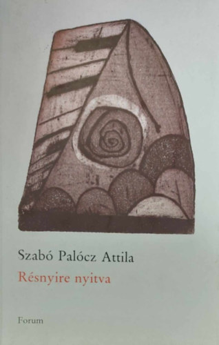 Szab Palcz Attila - Rsnyire nyitva