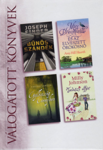 Joseph Finder-Amy Hill Hearth-Cheryl Sawyer-Milly Johnson - Bns Szndk-Miss Dreamsville s az elveszett rksn-Gyilkossg Cirey-ben-Tavaszi affr