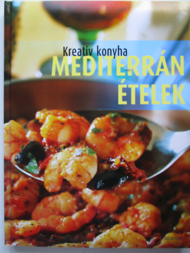 Beke Csilla  (szerk.) - Kreatv konyha Mediterrn telek