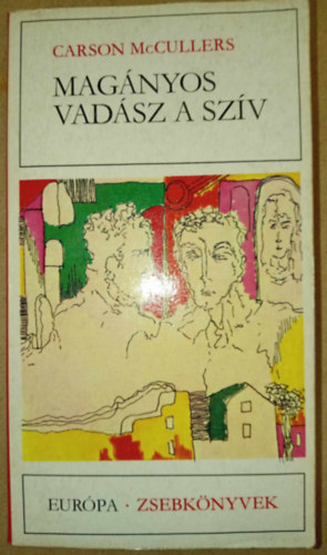 Magnyos vadsz a szv (The Heart Is a Lonely Hunter; Eurpa Zsebknyvek 264.)
