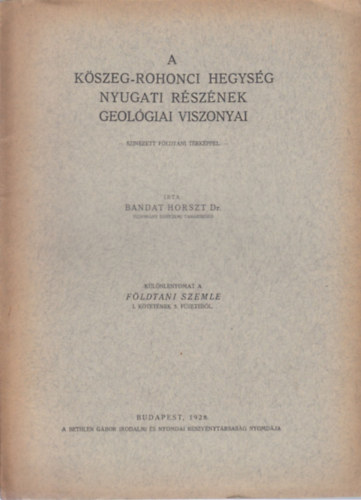 A Kszeg-Rohonci hegysg nyugati rsznek geolgiai viszonyai (Klnlenyomat a Fldtani szemle I. ktetnek 5. fzetbl)