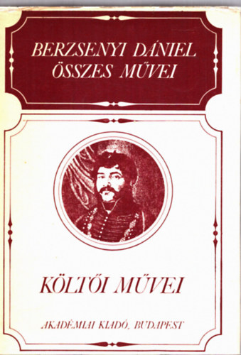 Berzsenyi D�niel - Berzsenyi D�niel �sszes m�vei I. - K�lt�i m�vei (kritikai kiad�s)