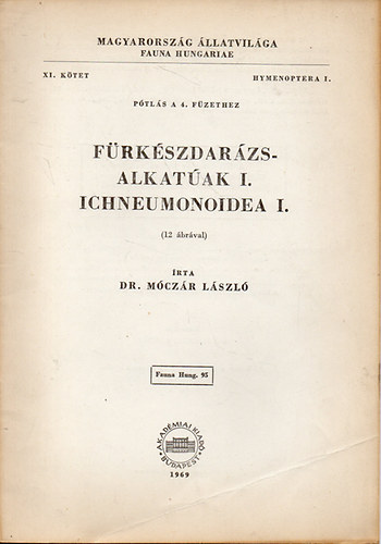 Frkszdarzsalkatak I. - Ichneumonoidea I. - (12 brval) - Magyarorszg llatvilga (Fauna Hungariae) XI. ktet  Ptls a 4. fzethez. - Hymenoptera I.