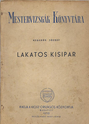 Hegedűs József - Lakatos kisipar - Mestervizsgák Könyvtára