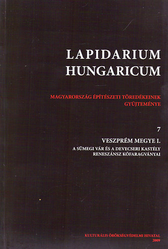 Lapidarium Hungaricum 7.: Veszprm Megye I.