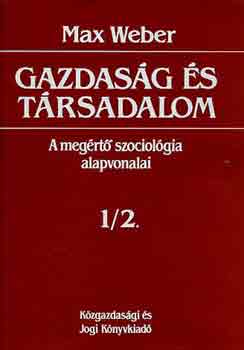 Max Weber - Gazdasg s trsadalom: A megrt szociolgia alapvonalai 2/1.