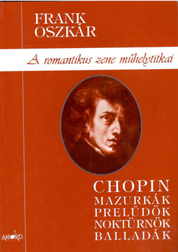 A romantikus zene mhelytitkai   Chopin  Mazurkk Preldk Noktrnk Balladk