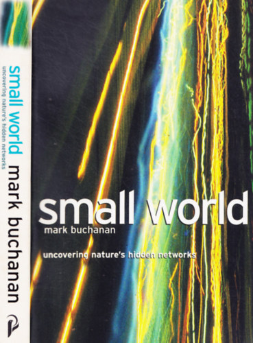 Mark Buchanan - Small World - Uncovering Nature's Hidden Networks
