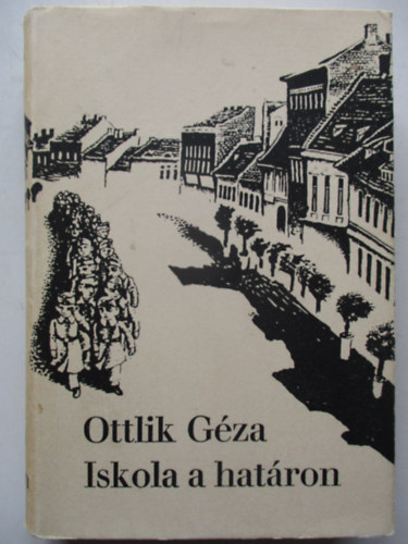 Ottlik G�za - Iskola a hat�ron