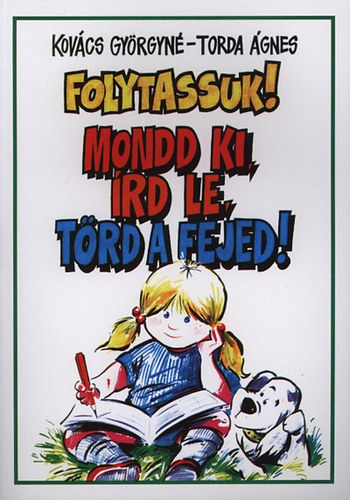 Folytassuk! Mondd ki, �rd le, t�rd a fejed! 4-6.