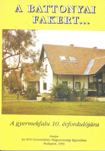 A battonyai fakert ... A gyermekfalu 10. vforduljra
