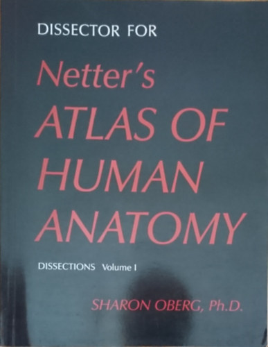 Dissector for Netter's "Atlas of Human Anatomy" Volume I.