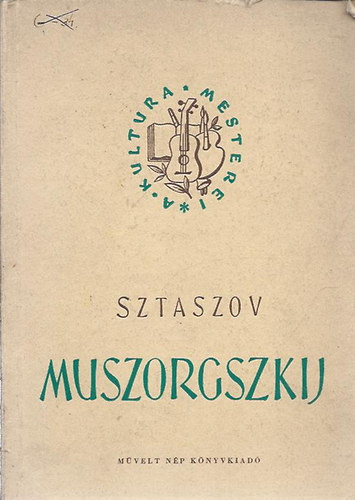 Sztaszov - Muszorgszkij \(A kultra mesterei)