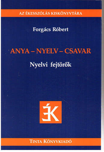Forgcs Rbert - Anya-nyelv-csavar (nyelvi fejtrk)