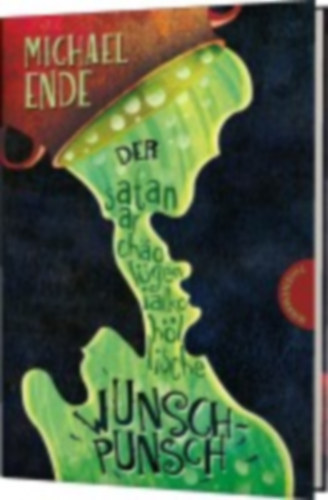Michael Ende - Der satanarcholgenialkohllische Wunschpunsch