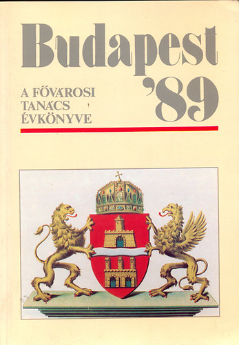 Oszlay Istv�n  (szerk.) - Budapest'89 - A F�v�rosi Tan�cs �vk�nyve