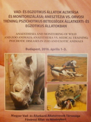 Vad- �s egzotikus �llatok altat�sa �s monitoriz�l�sa; aneszt�zia vs. orvosi tr�ning; pszichotikus betegs�gek �llatkerti- �s egzotikus �llatokban
