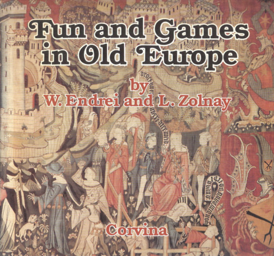 Walter Endrei; Lszl Zolnay - Fun and games in old Europe