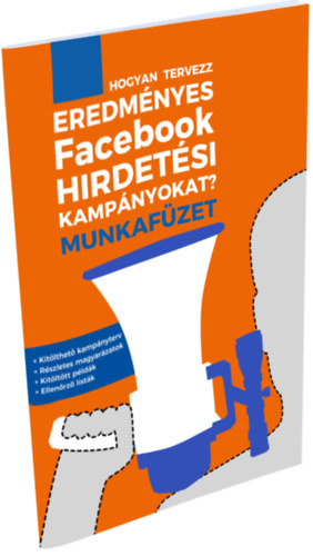 Hogyan tervezz eredm�nyes Facebook hirdet�si kamp�nyokat? Munkaf�zet