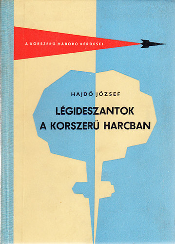 Hajdó József - Légideszantok a korszerű harcban (A korszerű háború kérdései)