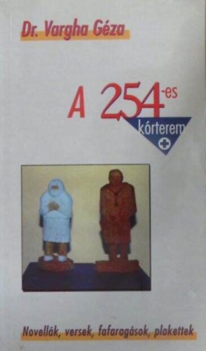 A 245-es k�rterem Novell�k, versek, fafarag�sok, plakettek/Nyugtalan nyugd�jas ny�gl�d�sei