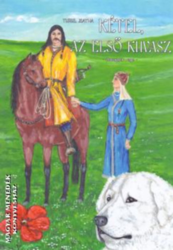 Turul Isatha - Ktel, az els kuvasz - smagyar rege