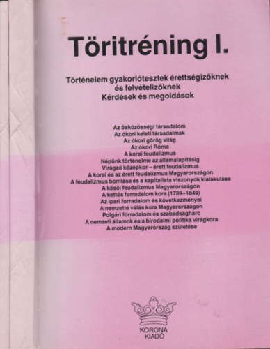 Tritrning I-II. (Trtnelem gyakorltesztek rettsgizknek s felvtelizknek - Krdsek s megoldsok)