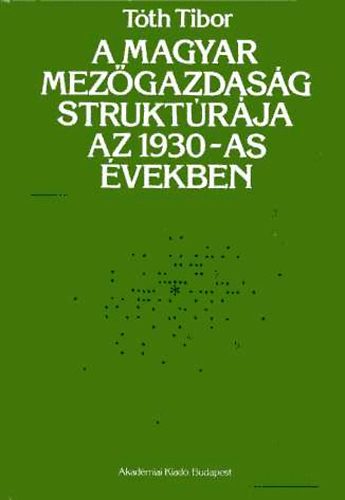 A magyar mezgazdasg struktrja az 1930-as vekben
