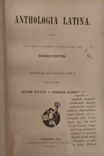 Dvid Istvn - Pozder Kroly (szerkesztette s magyarzta - Anthologia latina. A latin lyrikus s didaktikus kltk mveibl val szemelvnyek