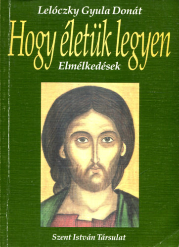 Hogy letk legyen - Elmlkedsek