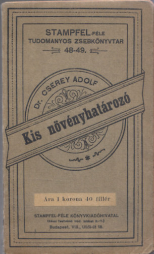 dr. Cserey Adolf - Kis nvnyhatroz (Stampfel-fle tudomnyos zsebknyvtr 48-49.)