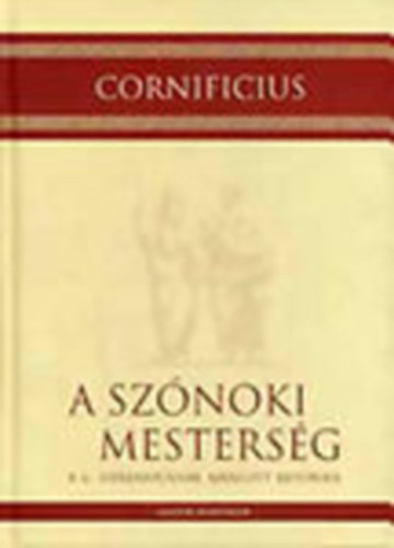 A sz�noki mesters�g A C. Herenniusnak aj�nlott retorika