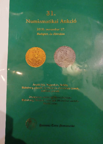 31. Numizmatikai Aukci� 2010. november 27.
