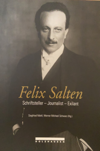 Felix Salten: Schriftsteller-Journalist-Exilant