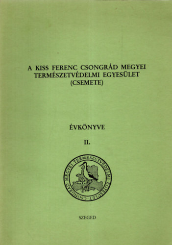 Dr Molnr Gyula - A Kiss Ferenc Csongrd Megyei Termszetvdelmi Egyeslet ( CSEMETE ) vknyve II.