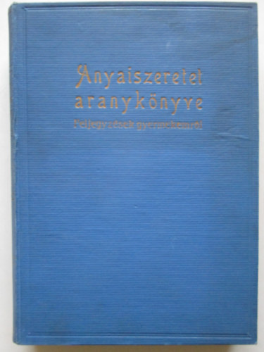 Dr. Ngrdy Lszlo - Az anyaiszeretet aranyknyve
